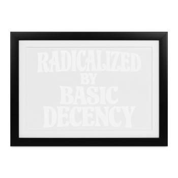 Radicalized by Basic Decency - Gerahmtes Poster (37 × 27 cm) - Schwarz - Vorne