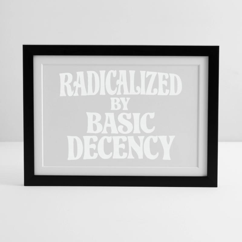 Radicalized by Basic Decency Framed poster (37 × 27 cm)