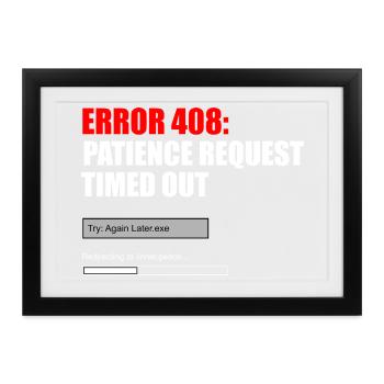 Fehler 408 Patience Timeout-Grafik - Gerahmtes Poster (37 × 27 cm) - Schwarz - Vorne