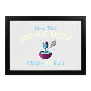 Ohne Dich sind alle Bilder blau, Freundschaft - Gerahmtes Poster (37 × 27 cm) - Schwarz - Vorne