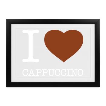 I LOVE CAPPUCCINO - Gerahmtes Poster (37 × 27 cm) - Schwarz - Vorne