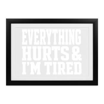 Alles tut weh, ich bin müde, lustiges Workout, Fitnessstudio, Sarcas. - Gerahmtes Poster (37 × 27 cm) - Schwarz - Vorne
