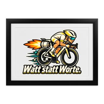 Rennradfahrer Radsport Training Watt statt Worte - Gerahmtes Poster (37 × 27 cm) - Schwarz - Vorne