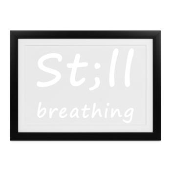 St;ll Breathing – Kämpferherz - Gerahmtes Poster (37 × 27 cm) - Schwarz - Vorne