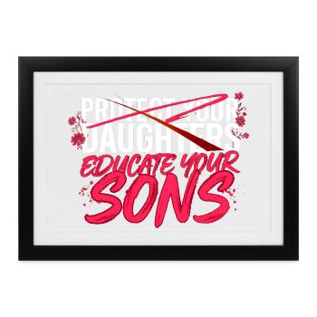 Beschütze deine Töchter, erziehe deine Söhne - Gerahmtes Poster (37 × 27 cm) - Schwarz - Vorne