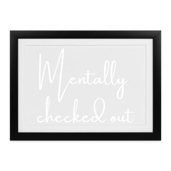 Mentally checked out | Greysoul Thoughts - Gerahmtes Poster (37 × 27 cm) - Schwarz - Vorne