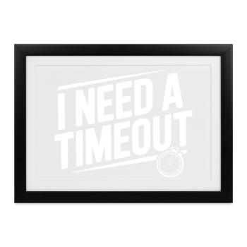 Ich brauche eine Auszeit - Gerahmtes Poster (37 × 27 cm) - Schwarz - Vorne
