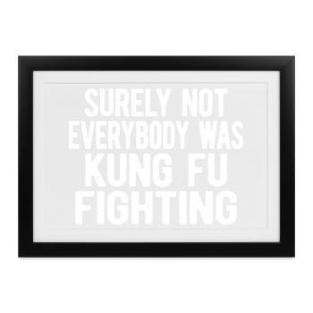 Sicherlich hatte nicht jeder Kung-Fu-Kampf-Humor - Gerahmtes Poster (37 × 27 cm) - Schwarz - Vorne