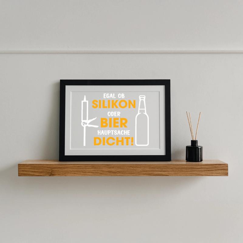 Silikon oder Bier – Hauptsache dicht Gerahmtes Poster (37 × 27 cm)