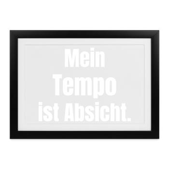 Mein Tempo Ist Absicht - Gerahmtes Poster (37 × 27 cm) - Schwarz - Vorne