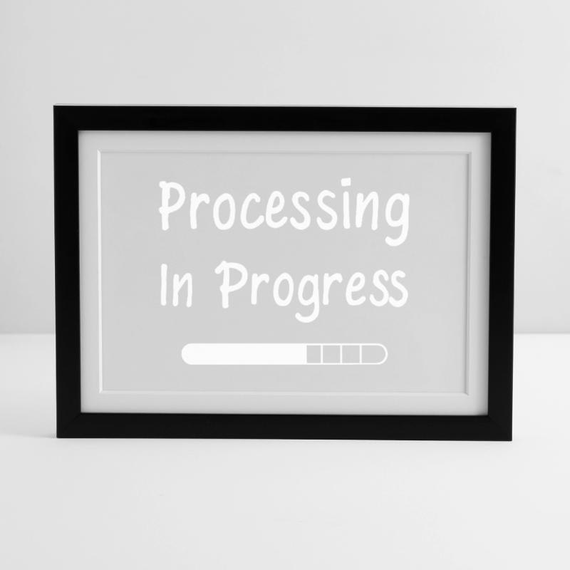 Processing In Progress Loading Bar Statement Framed poster (37 × 27 cm)