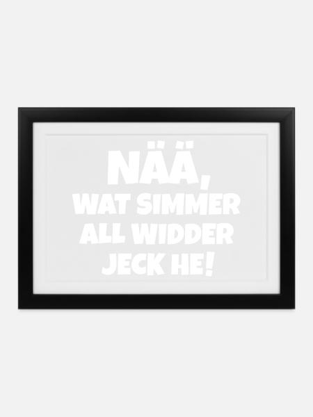 Nää wat simmer all widder jeck (Weiß) - Gerahmtes Poster (37 × 27 cm) - Schwarz