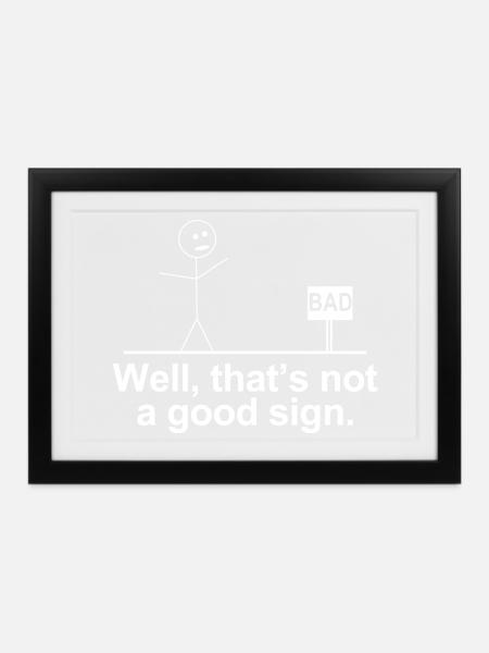 Schlecht, das ist kein gutes Zeichen-Shirt – lustiges T-Shirt - Gerahmtes Poster (37 × 27 cm) - Schwarz