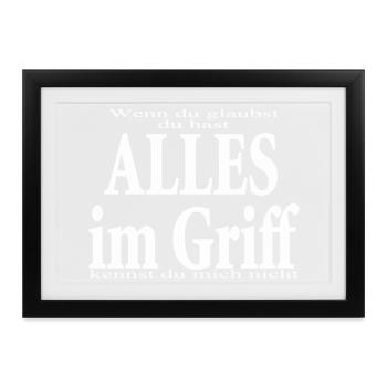 glaubst du - du hast alles im Griff - Gerahmtes Poster (37 × 27 cm) - Schwarz - Vorne