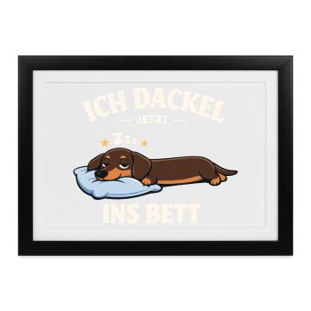 Dackel Kleidung Geschenke Ich dackel jetzt  - Gerahmtes Poster (37 × 27 cm) - Schwarz - Vorne