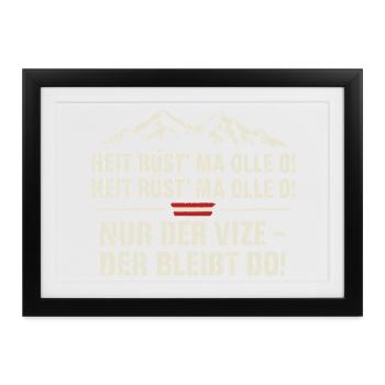 Heit rüst' ma olle o – Nur der Vize bleibt do! - Gerahmtes Poster (37 × 27 cm) - Schwarz - Vorne