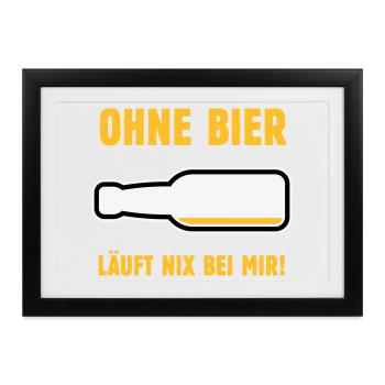 Ohne Bier Läuft Nix Bei Mir! (Bierchen / NEG 3C) - Gerahmtes Poster (37 × 27 cm) - Schwarz - Vorne