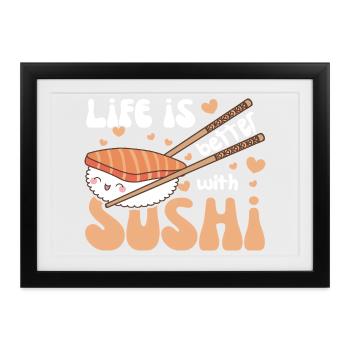 Life is better with sushi Kawaii Sushi - Gerahmtes Poster (37 × 27 cm) - Schwarz - Vorne