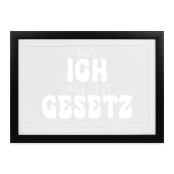 Was ich sage ist Gesetz - Gerahmtes Poster (37 × 27 cm) - Schwarz - Vorne