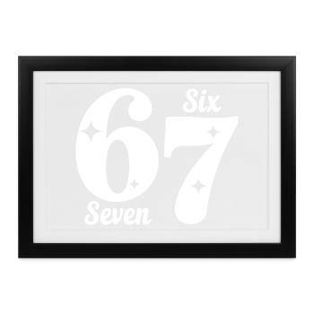 Funny Six Seven 67 - Six Seven SixSeven 6-7 - Gerahmtes Poster (37 × 27 cm) - Schwarz - Vorne