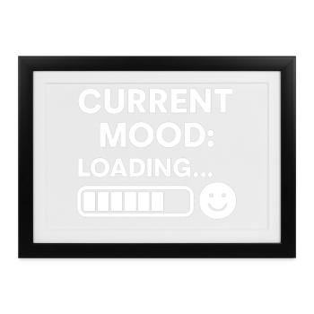 Current Mood Loading - Gerahmtes Poster (37 × 27 cm) - Schwarz - Vorne