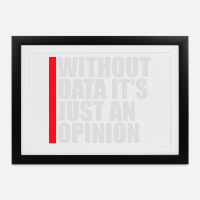 Without Data It's Just An Opinion Statistik Nerd - Gerahmtes Poster (37 × 27 cm) - Schwarz