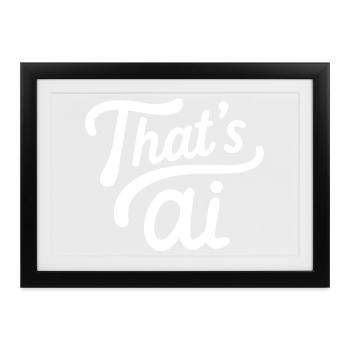 “That’s AI” Handwritten Typography White - Gerahmtes Poster (37 × 27 cm) - Schwarz - Vorne
