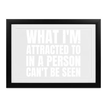 Was mich an einer Person anzieht, kann man nicht sehen - Gerahmtes Poster (37 × 27 cm) - Schwarz - Vorne