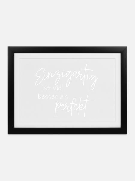 Einzigartig ist viel besser als perfekt - Gerahmtes Poster (37 × 27 cm) - Schwarz