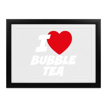 Ich liebe Bubble Tea - Gerahmtes Poster (37 × 27 cm) - Schwarz - Vorne