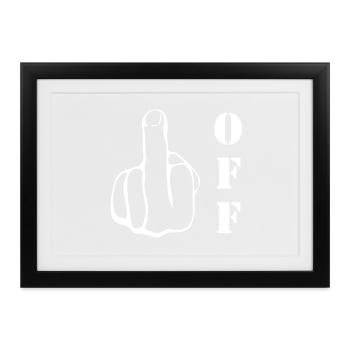 Mittelfinger Fuck Off, fuck off - Gerahmtes Poster (37 × 27 cm) - Schwarz - Vorne