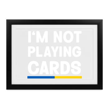 I'm not Playing cards Ukraine Flag - Gerahmtes Poster (37 × 27 cm) - Schwarz - Vorne