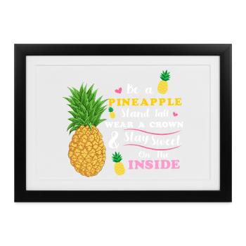 Sei eine Ananas Steh groß Trage eine Krone Bleib süß - Gerahmtes Poster (37 × 27 cm) - Schwarz - Vorne