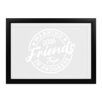 warning friends trip 2026 in progress - Gerahmtes Poster (37 × 27 cm) - Schwarz - Vorne