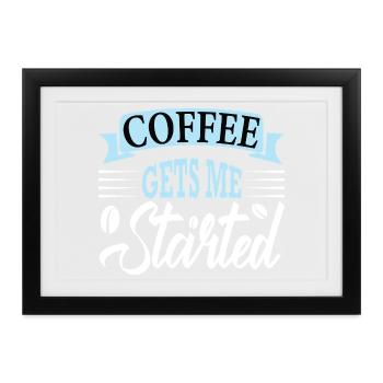 coffee gets me started - Gerahmtes Poster (37 × 27 cm) - Schwarz - Vorne