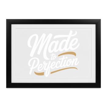 Made To Perfection Zur Perfektion Gereift Perfekt - Gerahmtes Poster (37 × 27 cm) - Schwarz - Vorne