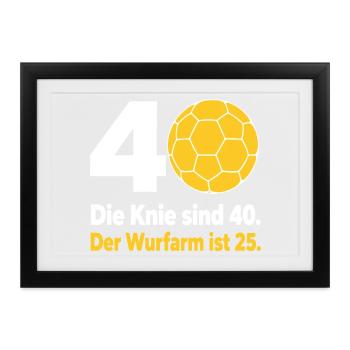 40. Geburtstag Handball – Wurfarm ist erst 25 - Gerahmtes Poster (37 × 27 cm) - Schwarz - Vorne