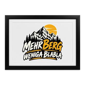 mehr Berg weniga blabla - für echte Wanderer - Gerahmtes Poster (37 × 27 cm) - Schwarz - Vorne