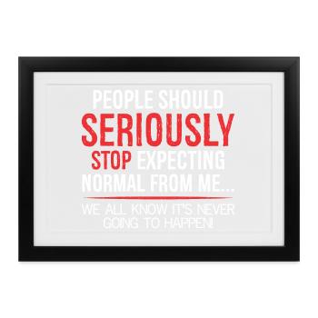 Die Menschen sollten ernsthaft aufhören, Normalität zu erwarten - Gerahmtes Poster (37 × 27 cm) - Schwarz - Vorne