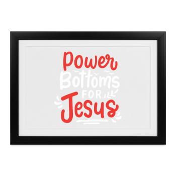 Power Bottoms For Jesus Religious Art - Gerahmtes Poster (37 × 27 cm) - Schwarz - Vorne