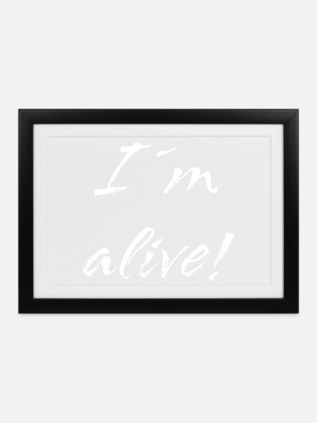 I´m alive - Gerahmtes Poster (37 × 27 cm) - Schwarz