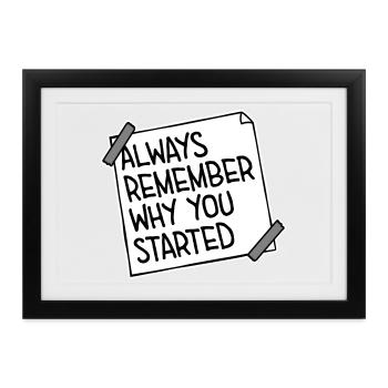 Always Remember Why You Started Motivation Spruch - Gerahmtes Poster (37 × 27 cm) - Schwarz - Vorne