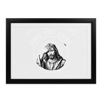  OMG YOU GUYS THATS NOT WHAT I SAID Jesus Meme - Gerahmtes Poster (37 × 27 cm) - Schwarz - Vorne