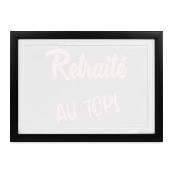 RETRAITE. BONNE RETRAITE. JOYEUSE RETRAITE - Affiche encadrée (37 × 27 cm) - noir - Devant