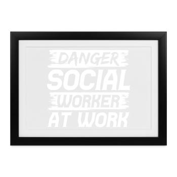 Social Worker Quote Danger Social Worker At Work - Gerahmtes Poster (37 × 27 cm) - Schwarz - Vorne