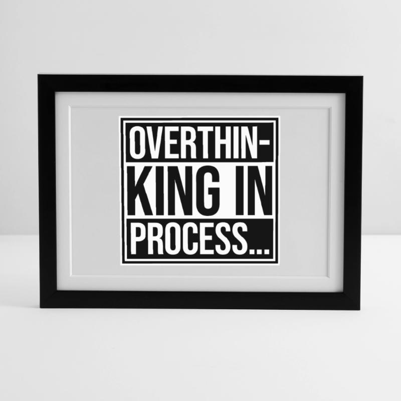 Overthinking In Process Funny Brooding Saying Logo Framed poster (37 × 27 cm)