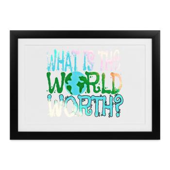 Was ist die Welt wert? - Gerahmtes Poster (37 × 27 cm) - Schwarz - Vorne