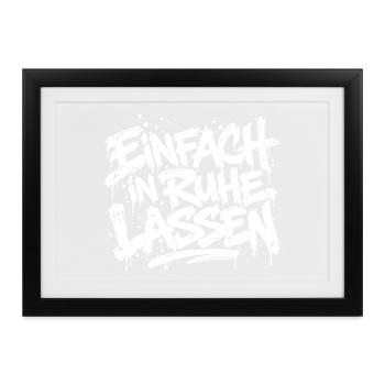 Einfach in Ruhe lassen - Gerahmtes Poster (37 × 27 cm) - Schwarz - Vorne