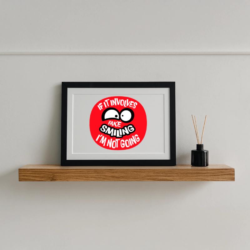 If It Involves Fake Smiling I'm Not Going Spruch Gerahmtes Poster (37 × 27 cm)