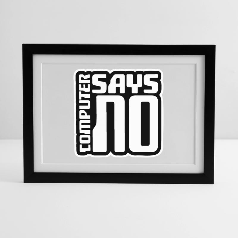 Computer Says No Funny Programmer Nerd Technique Framed poster (37 × 27 cm)